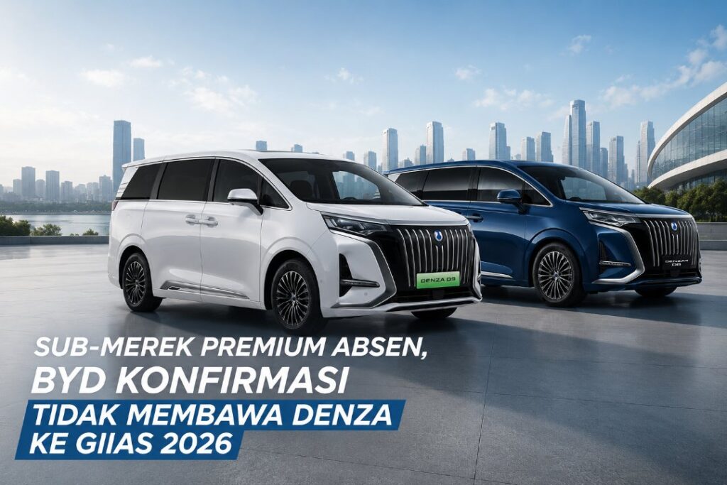 Denza Absen dari GIIAS 2026, BYD Pilih Strategi Eksklusif untuk Segmen Premium Sub-Merek Premium Absen, BYD Konfirmasi Tidak Membawa Denza ke GIIAS 2026