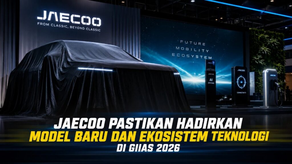 Jaecoo Pastikan Hadirkan Model Baru dan Ekosistem Teknologi di GIIAS 2026 GIIAS 2026 Jaecoo Pastikan Hadirkan Model Baru dan Ekosistem Teknologi di GIIAS 2026
