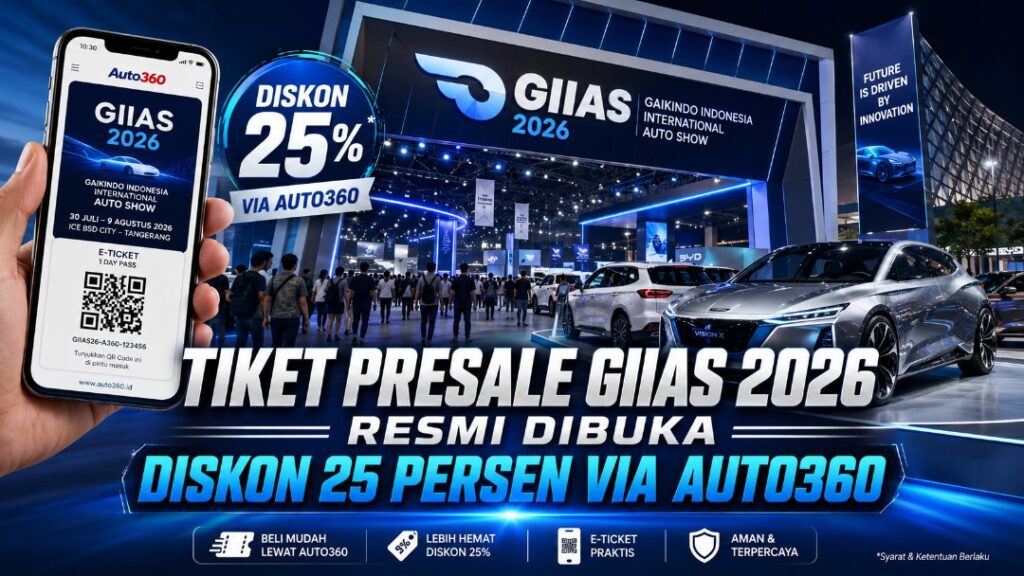 Tiket Presale GIIAS 2026 Resmi Dibuka, Diskon 25 Persen via Auto360 tiket presale GIIAS 2026 Tiket Presale GIIAS 2026 Resmi Dibuka, Diskon 25 Persen via Auto360
