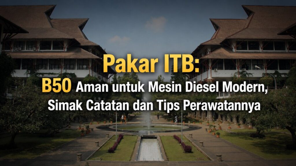 Pakar ITB: B50 Aman untuk Mesin Diesel Modern, Simak Catatan dan Tips Perawatannya mesin diesel modern Pakar ITB: B50 Aman untuk Mesin Diesel Modern, Simak Catatan dan Tips Perawatannya